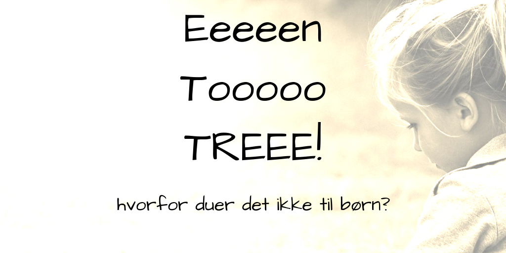 eeeeen tooooo TREEE! dur