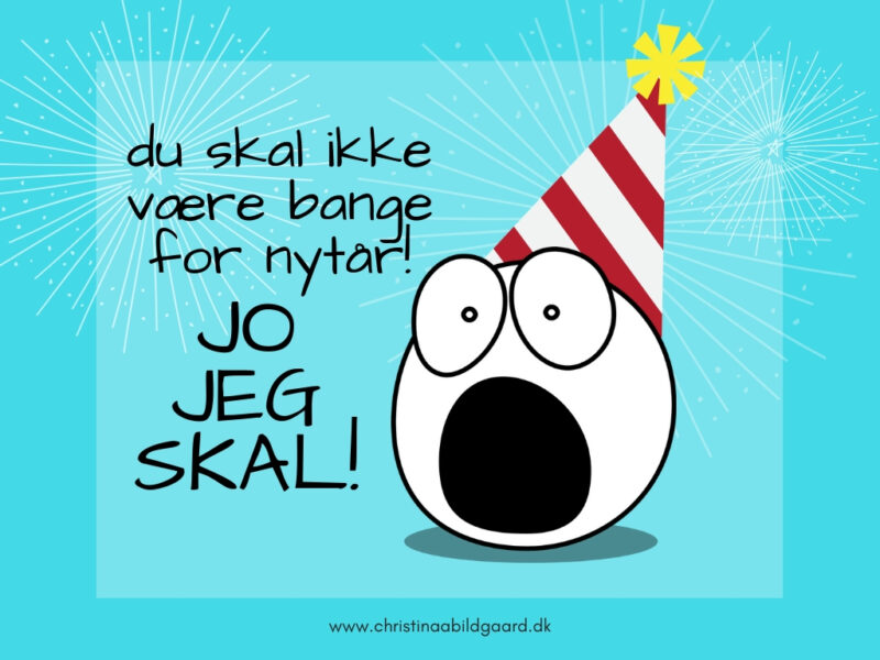du skal ikke være bange! jo jeg skal christina abildgaard nytår