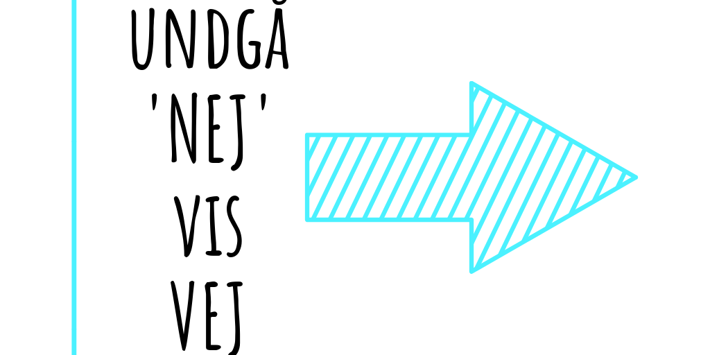 undgå NEJ vis VEJ