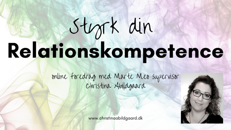 Styrk din Relationskompetence online foredrag med Marte Meo supervisor Christina Abildgaard