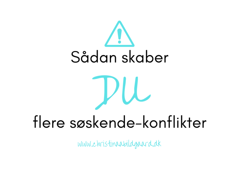 Sådan skaber DU flere søskende-konflikter smal www.christinaabildgaard.dk