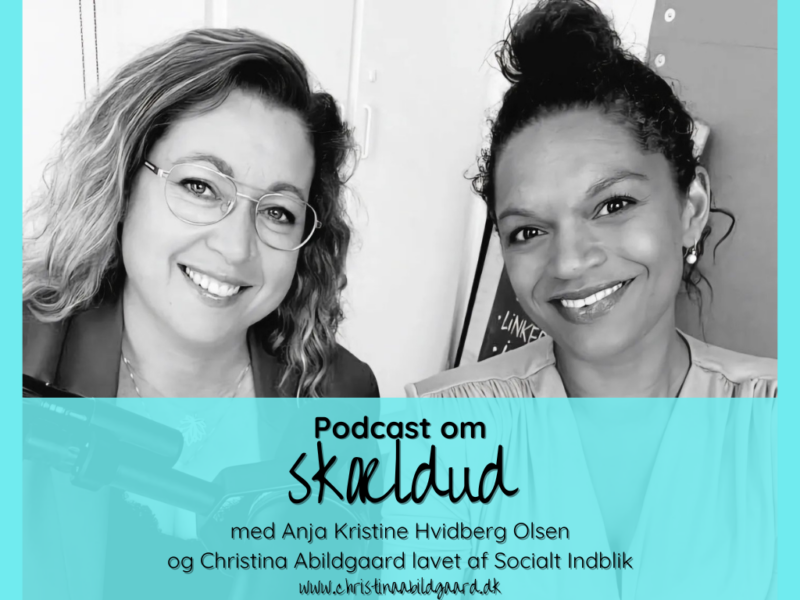Podcast om skældud med Anja Kristine Hvidberg Olsen og Christina Abildgaard lavet af Socialt Indblik www.christinaabildgaard.dk