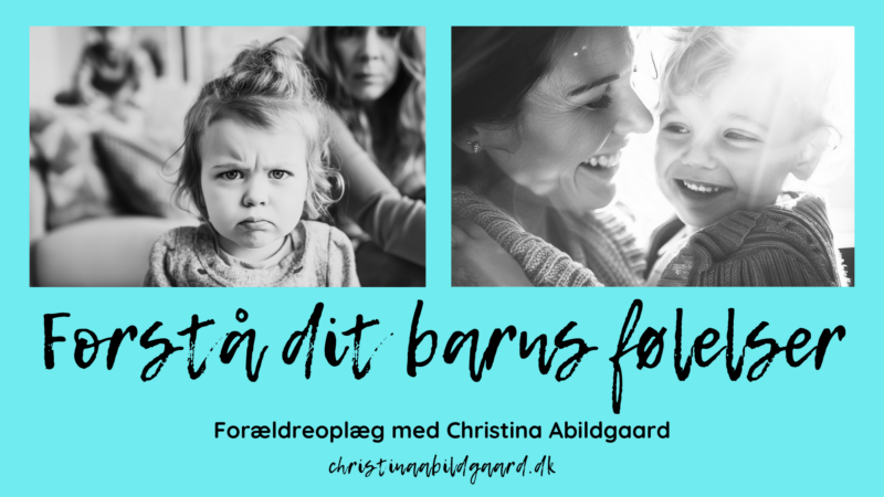 Forstå dit barns følelser Forældreoplæg bred christinaabildgaard.dk